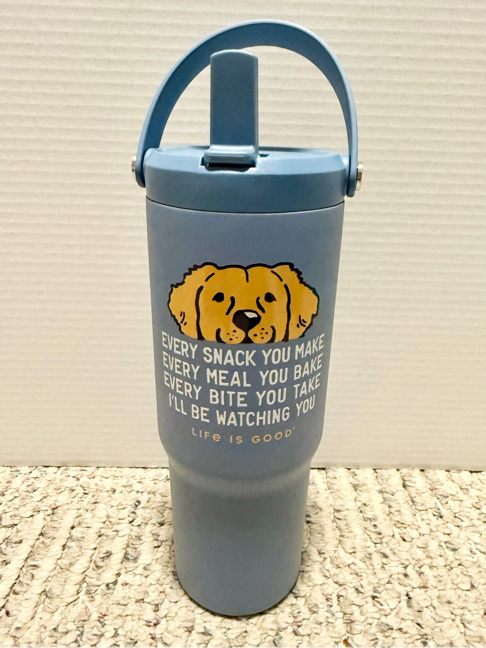 Life Is Good Stainless Steel Tumbler, Blue Dog Every Snack You Make w/2 Straws